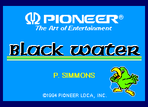 (U) pncweenw

7775 Art of Entertainment

'7

so 4
5
E11994 PIONEER LUCA, INC. '

P. SIMMONS