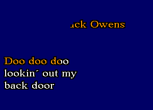 JCli Owens

Doo doo doo
lookin' out my
back door