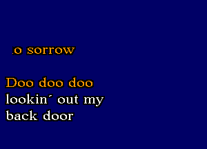 0 SOITOXV

Doo doo doo
lookin' out my
back door