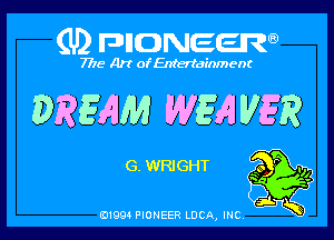 (U) FDIIDNEEW

7715- A)? ofEntertainment

W???AM WEA WEE

G. WRIGHT 9 P

I
a Q

ad- 3x
0199 PIONEER LUCA, INC