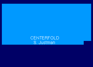 CENTERFOLD
S Justman