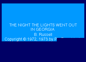 THE NIGHT THE LIGHTS WENT OUT
IN GEORGIA

8 Russell
Copyrigh101972, 1973 by P' 