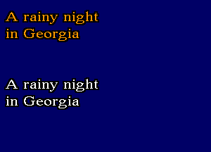 A rainy night
in Georgia

A rainy night
in Georgia