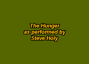 The Hunger

as perfonned by
Steve Holy