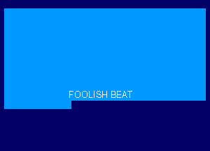 FOOLISH BEAT