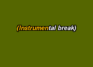 (Instrumental break)