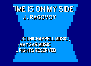 'IME IS ON MY SIDE
J.RAGOVOY

35 UNICHAPPELL MUSIC ,
MAYGAR MUSIC
- RIGHTS RESERVED