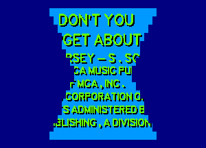 DOMTYOU

GETABOUT

D.SEY - S . SC
3A MUSIC FUI

r' MCA , INC .
CORPORATION O.
S ADMINISTERED B
.JLISHING , A DIVISION