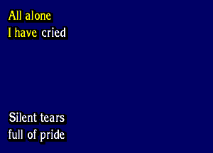 AJlalone
Ihave cHed

SHenttears
hulofpnde