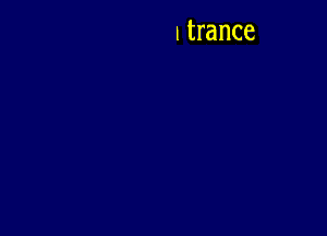 1 trance