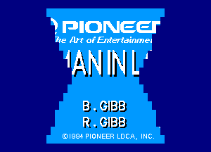 3 FDIIDNEEII'

715- A)? ofEntertainmea

1ANIN L '.

B . GIBB
R . GIBB

EDI99 PIONEER LUCA, INC