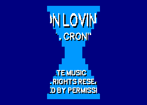 IN LOVIN

' . CRONI'

.TE MUSIC
. RIGHTS RESE.
ID BY PERMISSI