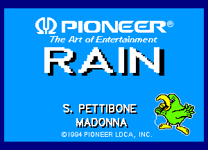 (U) FDIIDNEEW

7715- A)? ofEntertainment

HAHN

s. PETTIBONE 3g.
MADONNA

ad- 3x
0I99 PIONEER LUCA, INC