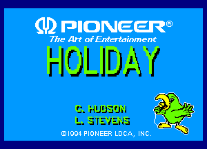 (U) FDIIDNEEW

7715- A)? ofEntertainment

HOLIDAY

C. HUDSON
L. STEVENS

EDI99 PIONEER LUCA, INC