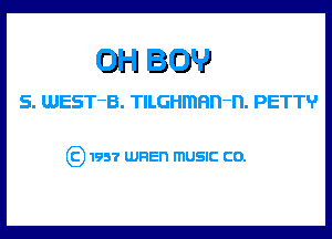 QHIW

S. WEST-B. TILGHmHn-n. PETTH'

) 1957 umen mUSIC co.