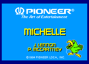 (U) FDIIDNEEW

7715- A)? ofEntertainment

mICHELLE

J. LEnnon
P. mCCRRTnEV

EDI99 PIONEER LUCA, INC