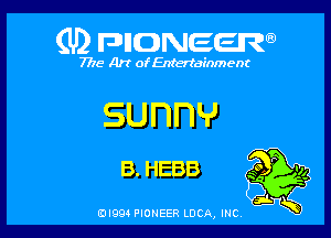 (U) FDIIDNEEW

7715- A)? ofEntertainment

sunnv

B. HEBB 9g
ii a

EDI99 PIONEER LUCA, INC