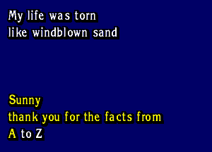 MylHe wastorn
er windblown sand

Sunny

thank you forthe factsfronm
A U)Z