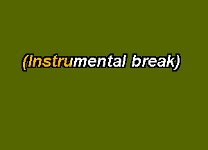 (Instrumental break)