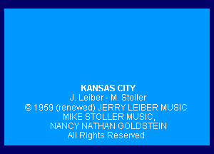 KnNSAS CITY
J. Leiber- M. Stoller
1959 (renewed)JERRY LEIBER MUSIC
MIKE STOLLER MUSIC,
NANCY NATHAN GOLDSTEIN
All Rights Reserved