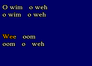 C) wim o weh
o wim 0 web

XVee 00m
00m 0 weh