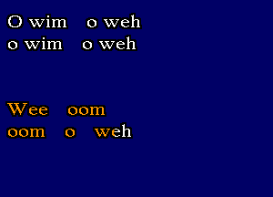 C) wim o weh
o wim 0 web

XVee 00m
00m 0 weh