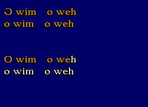 O wim o weh
o wim o weh

O wim o weh
o Wim o weh