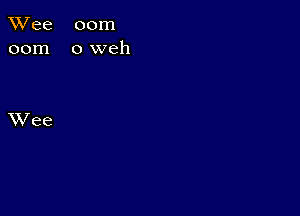 TWee 00m
00m oweh