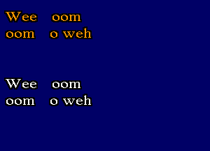 TWee 00m
00m oweh

XVee 00m
00m oweh