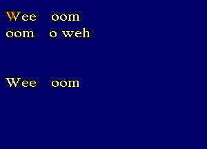 TWee 00m
00m oweh