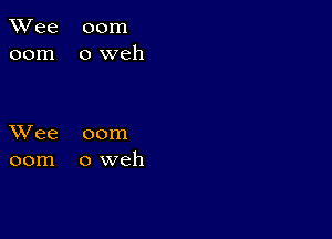 TWee 00m
00m oweh

XVee 00m
00m oweh