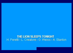 IHE LION SLEEPS IOHIGHT
H, Perem - L Creatore - G WEISS - A, Stanton