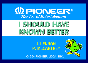 (U) PIGJNEEW

7715 Art ofEnfertafnment

AL LENNON
EL McGARTNEY

01994 PIONEER DCAJNC