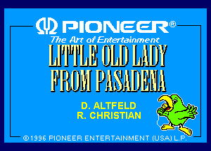 (U) FDIIONECRFQ

7775 Art ofEnteriain nme

LITTLE OLD LADY
FROM PASADENA P

D. ALTFELD Q0
R. CHRISTIAN 7