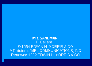 MR. SRNDMAH
P Ballald
) 1954 EDWIN H MORRIS 8 CO.
A Division OfMPL COMMUNICATIONS, INC.
Renewed1982 EDWIN H. MORRIS 8 CO.