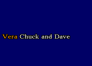 Vera Chuck and Dave