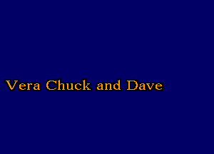 Vera Chuck and Dave