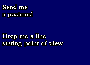 Send me
a postcard

Drop me a line
stating point of view