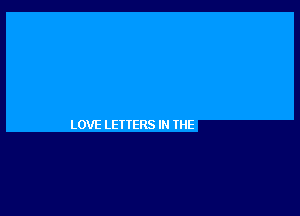 LOVE LETTERS IN THE