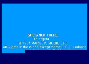 SHE'S HOI THERE
R Ngent

Q1964 MARQUIS MUSIC LTD.
All Rights m the World exceptfqr the USA, Canada