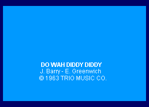 DO WAH DIDDY DIDDY
JV Bamf- E, Greenwnch

1963 TRIO MUSIC COV