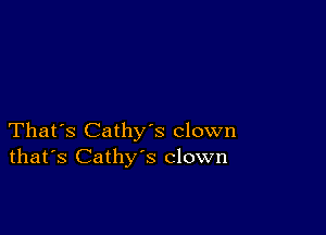 That's Cathys clown
that's Cathy's clown