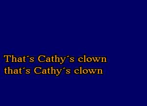 That's Cathys clown
that's Cathy's clown