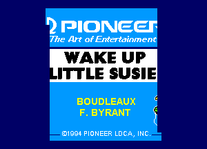 '2 nnONEtar-

7775- Art of Entertainment

BOUDLEAUX f'
F. BYRANT E

01993 PIONEER LDCA, INC l