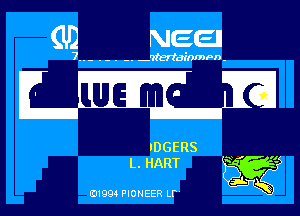 (U! NEEII

7..- . - . -. wteriainmPn-
m
IDGERS

L. HART Q42?-

81994 PIONEER LF'