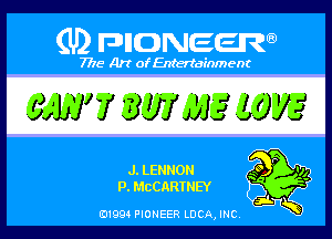 (U) PIGJNEEW

7715 Art ofEnfertafnment

.5333 7 3w 4313 MY?

J. LENNON
P. MCCARTNEY

01994 PIONEER DCAJNC