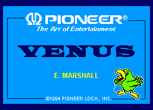 (U) FDIIDNEEW

7715- A)? ofEntertainment

E. MARSHALL

0199 PIONEER LUCA, INC