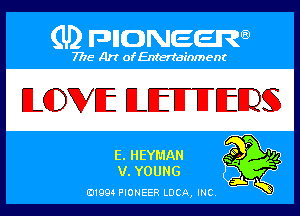 (U) PIGJNEEW

7715 Art ofEnfertafnment

ELCDVEE B.EEITUEEEDSS

G, HEYMAN
ELYOUNG

01994 PIONEER DOA,