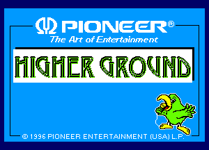 (U) PIGJNEEW

7715 Art ofEnfertafnment

WHQWEIK CHKQWWIE

01895 PIONEER ENTERTAINMENT