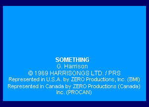 SOMETHING
0. Harrison

1959 HARRISONGS LTD. I PR8
Represented in USA. by ZERO Productions, Inc. (BMI)

Represented in Canada by ZERO Productions (Canada)
Inc. (PROCAN)